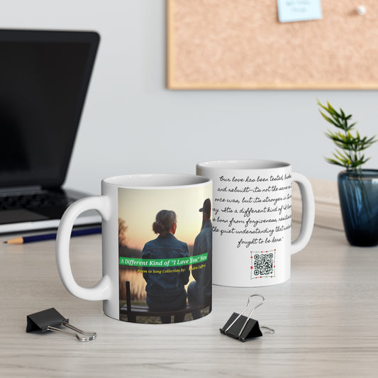 Dedication Mug (11oz) "A Different Kind of I Love You Now"